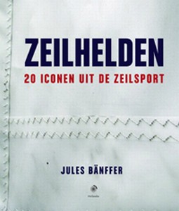 Zeilhelden - 20 iconen uit de zeilsport